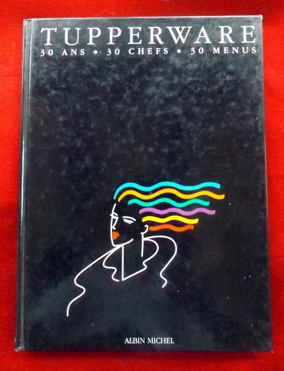 COLLECTIF : « Tupperware. 30 ans – 30 chefs – 30 menus. »