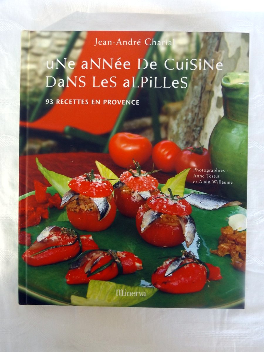 CHARIAL, Jean-André – HUART, Françoise.: » Une année de cuisine dans les Alpilles. 93 recettes en Provence. »