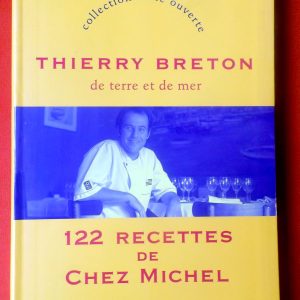 BRETON, Thierry. : « De terre et de mer. 122 recettes de Chez Michel. »