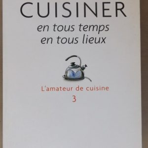 DERENNE, Jean-Philippe : « L’amateur de cuisine. Tome 3 : cuisiner en tous temps en tous lieux ».