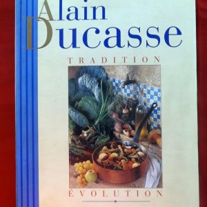 DUCASSE, Alain – DANNEBERG, Linda. : « Tradition – Evolution ».