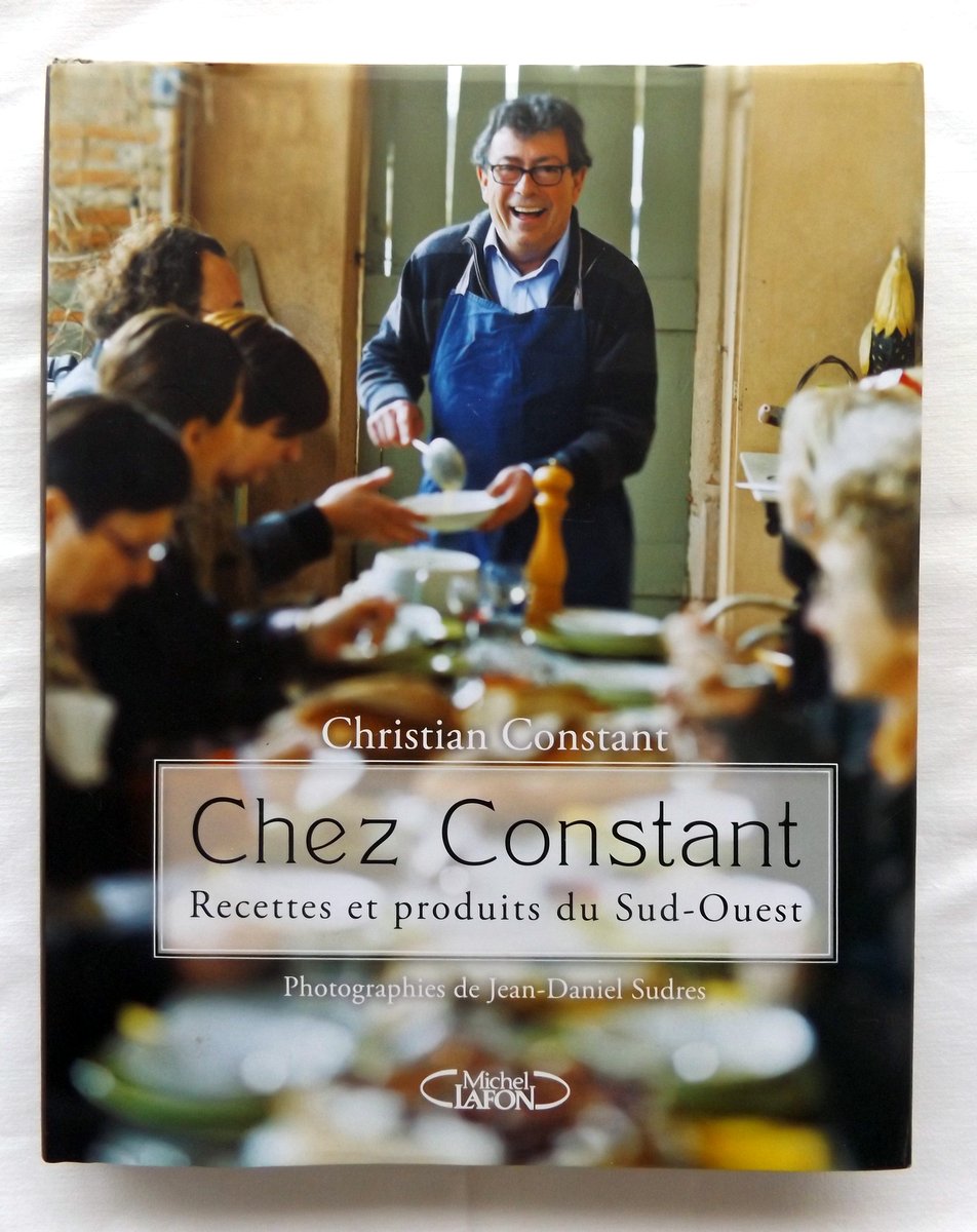CONSTANT, Christian. : « Chez Constant. Recettes et produits du Sud-Ouest. »