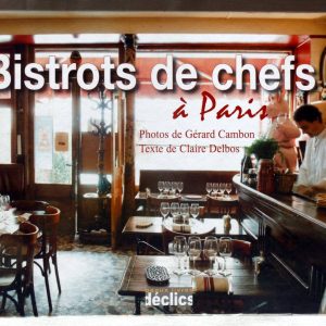 DELBOS, Claire  –  CAMBON, Gérard : « Bistrots de chefs à Paris. 3e édition. » 