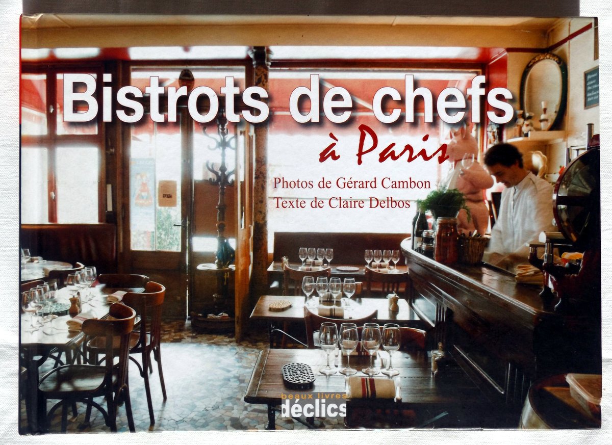 DELBOS, Claire – CAMBON, Gérard : « Bistrots de chefs à Paris. 3e édition. »