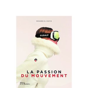 La Passion Du Mouvement L’Épopée Fusalp