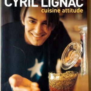 LIGNAC, Cyril : « Cuisine attitude. »