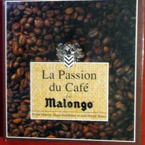 MASSIA, Pierre – ROMBOUTS, Hugo – BLANC, Jean-Pierre. : « La passion du café par Malongo. »