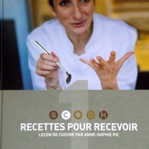 PIC, Anne-Sophie. :« Recettes pour recevoir. Leçon de cuisine ».