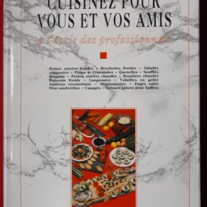 RUFFEL, Denis  –  BILHEUX, Roland  –  ESCOFFIER, Alain  –  MICHALET, Pierre. : « Cuisinez pour vous et vos amis à l&rsquo;école des professionnels. »  