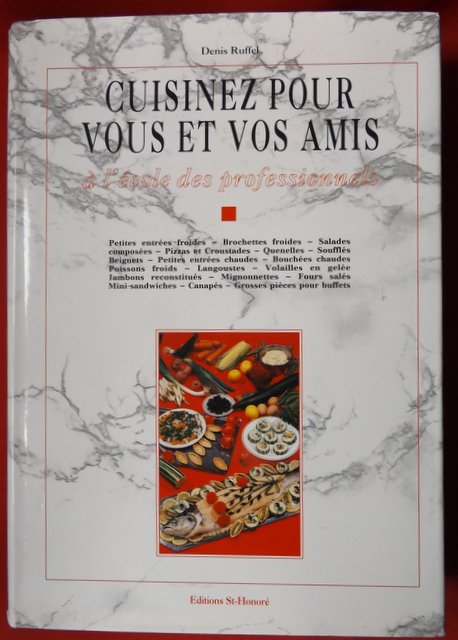 RUFFEL, Denis – BILHEUX, Roland – ESCOFFIER, Alain – MICHALET, Pierre. : « Cuisinez pour vous et vos amis à l’école des professionnels. »