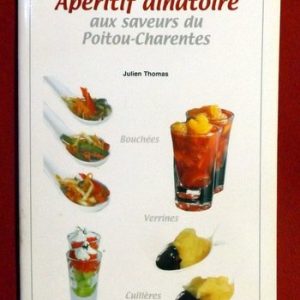 THOMAS, Julien : « Apéritif dînatoire aux saveurs du Poitou-Charentes. »    