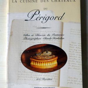 du PONTAVICE, Gilles et Bleuzen : « La cuisine des châteaux du Périgord. »