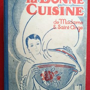 SAINT-ANGE, Mme E. – “La bonne cuisine. Huit cents recettes et cinq cents menus.”